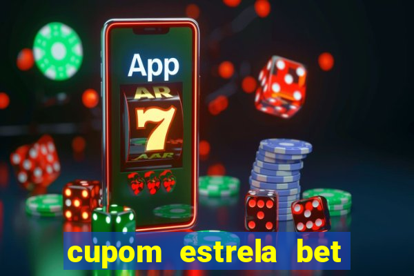 cupom estrela bet primeiro deposito